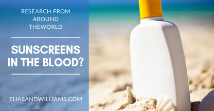Sunscreens in the Blood? | Dermatologists and Skin Scientists Drs. Elias and Williams | EliasandWilliams.com