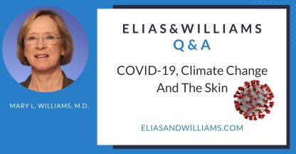 COVID-19, Climate Change and The Skin: Q&A with Mary L. Williams, M.D. Dermatologist and Skin Scientist | Mary L Williams MD | EliasandWilliams.com